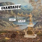 נאמן לפרנצ'ייז: Grandaddy – Last Place